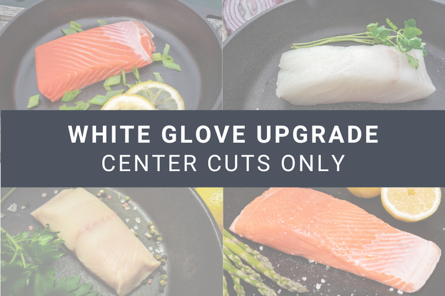 white glove upgrade center cuts only